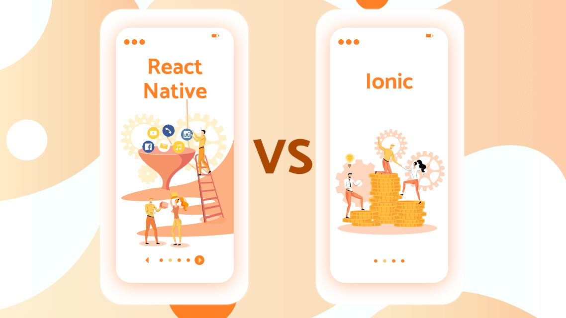 React Native vs Ionic: What is The Best for Startup?